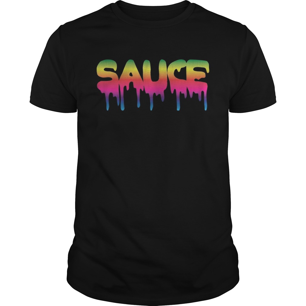 Sauce Melting Trending Dripping Messy Saucy Tshirts