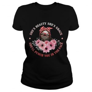 Shes Beauty And Grace She Will Punch You Funny Sloth Lady ladies tee