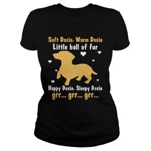 Soft Doxie Warm Doxie Little Ball Of Fur Happy Doxie Funny Dachshund Dog ladies tee