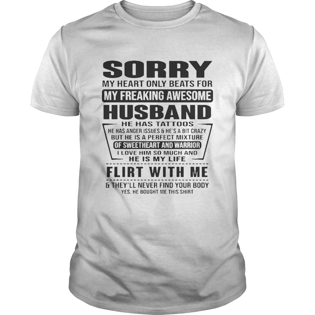 Sorry My Heart Only Beats For My Freaking Awesome Husband Flirt With Me Shirt