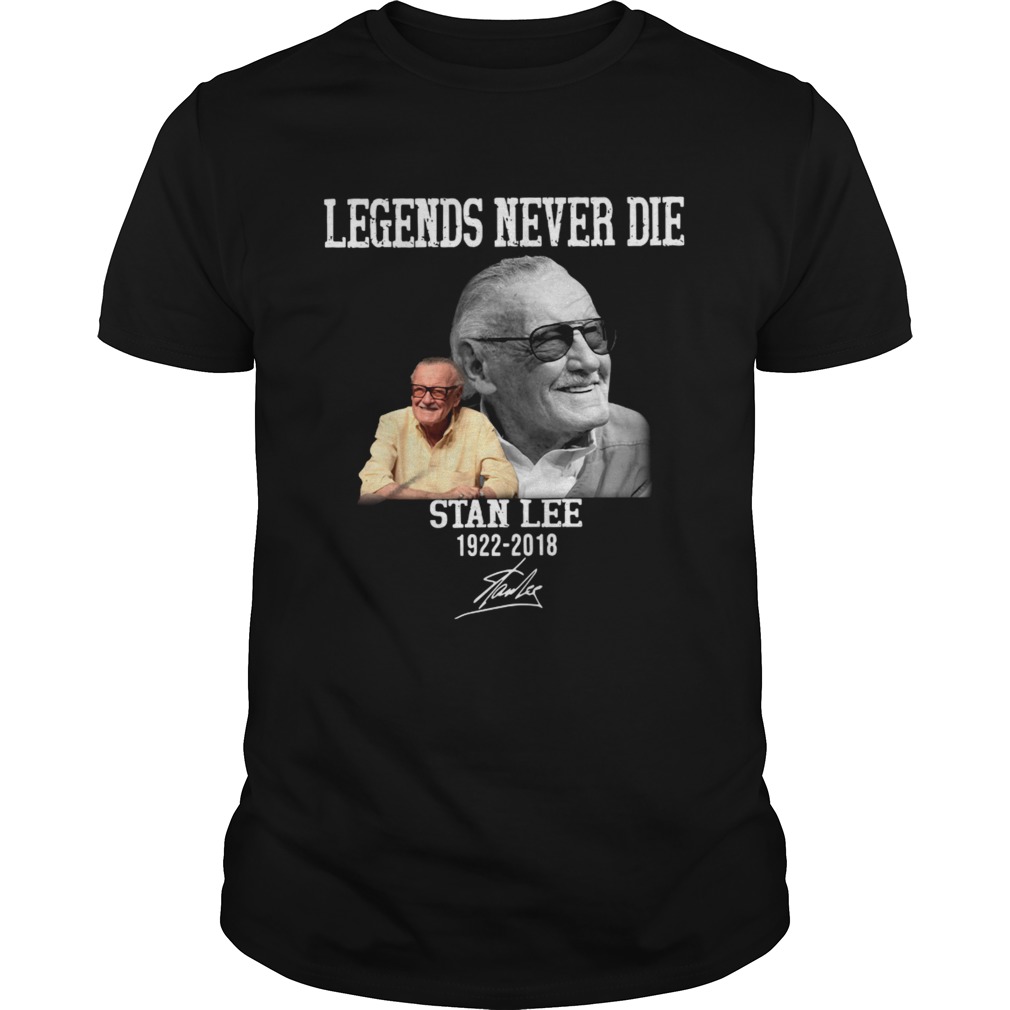 Stan Lee 1922 2018 Legends never die shirt