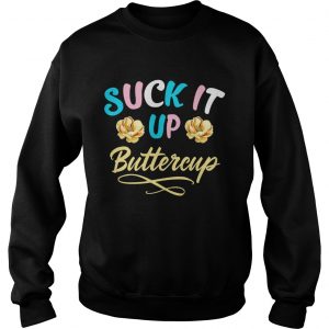 Suck It Up Buttercup Transgender Pride Colors Funny sweatshirt