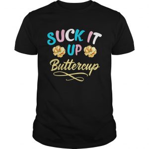 Suck It Up Buttercup Transgender Pride Colors Funny unisex