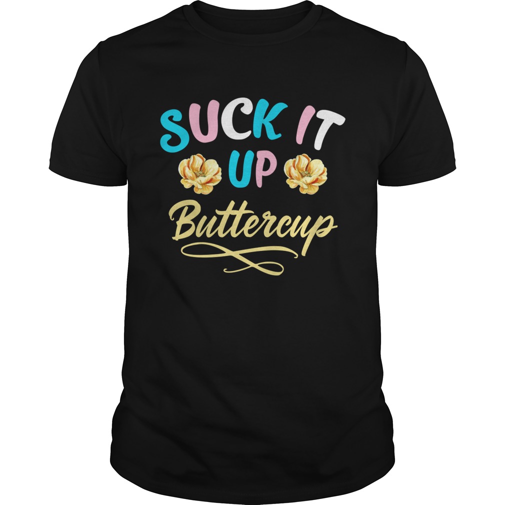 Suck It Up Buttercup Transgender Pride Colors Funny Shirt