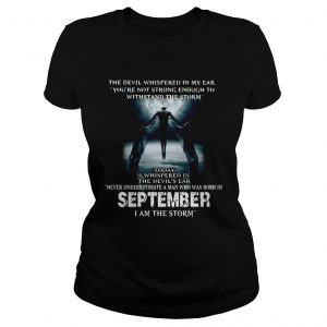 The Devil whispered in my ear never underestimate a man who was born in September ladies tee