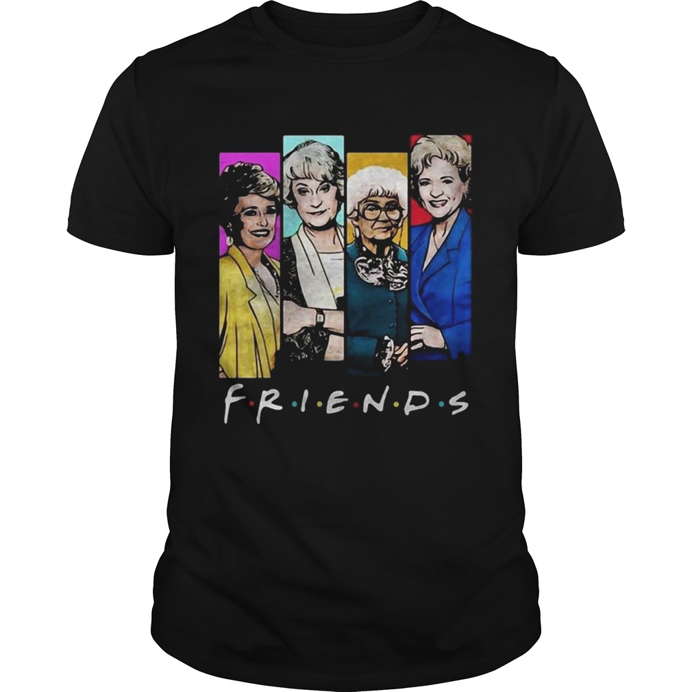 The Golden Girls friends blanche rose sophia dorothy shirt