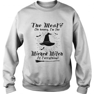 The West on honey Im wicked witch of everything sweatshirt