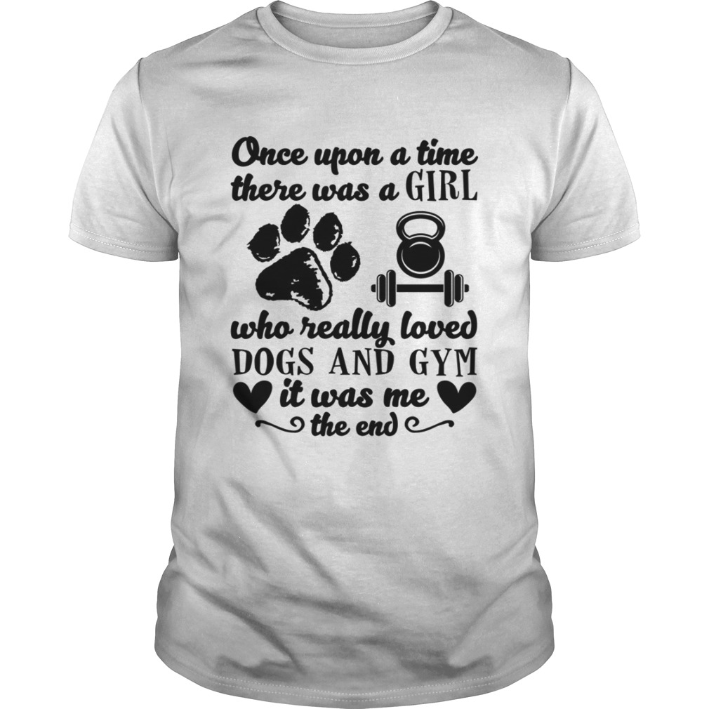 There Was A Girl Who Really Loved Dogs And Gym Funny Shirt