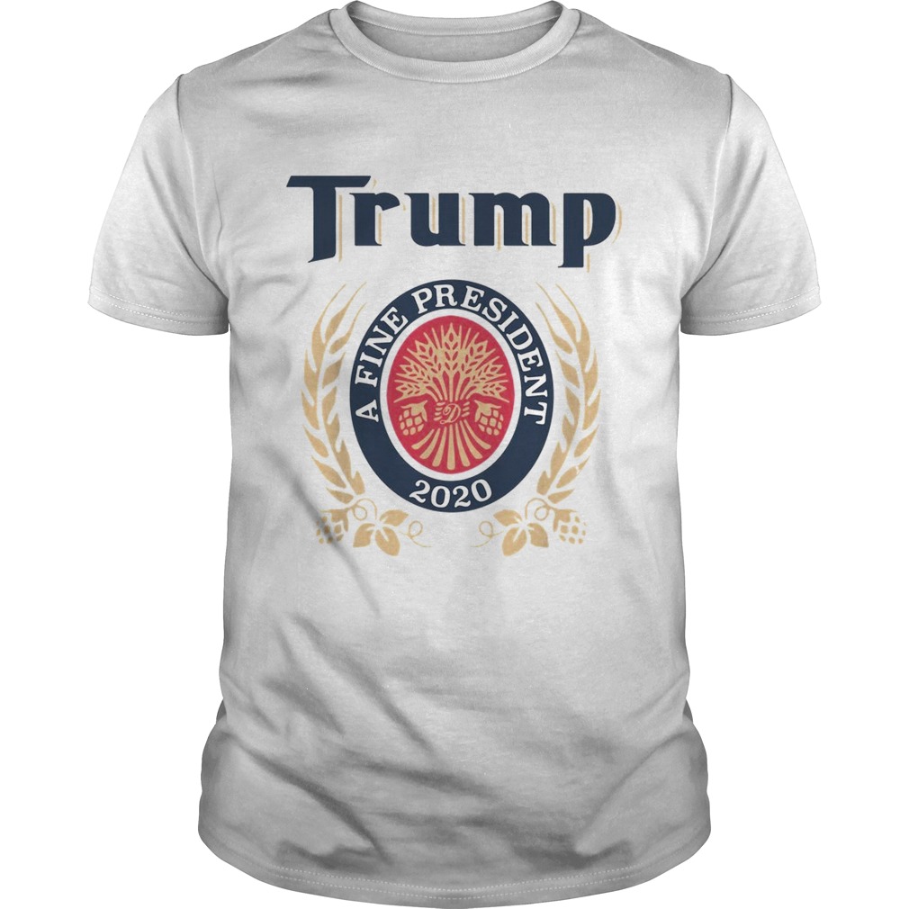 Trump a fine president 2020 shirt