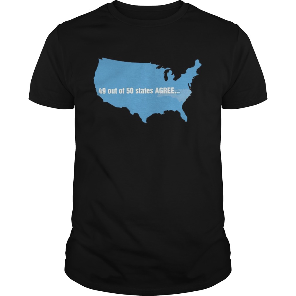 USA 49 Out Of 50 States Agree T Shirt