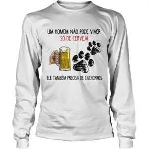 Un Homme No Pode Viver S De Cerveja Ele Tambm Precisa De Cachorros longsleeve tee