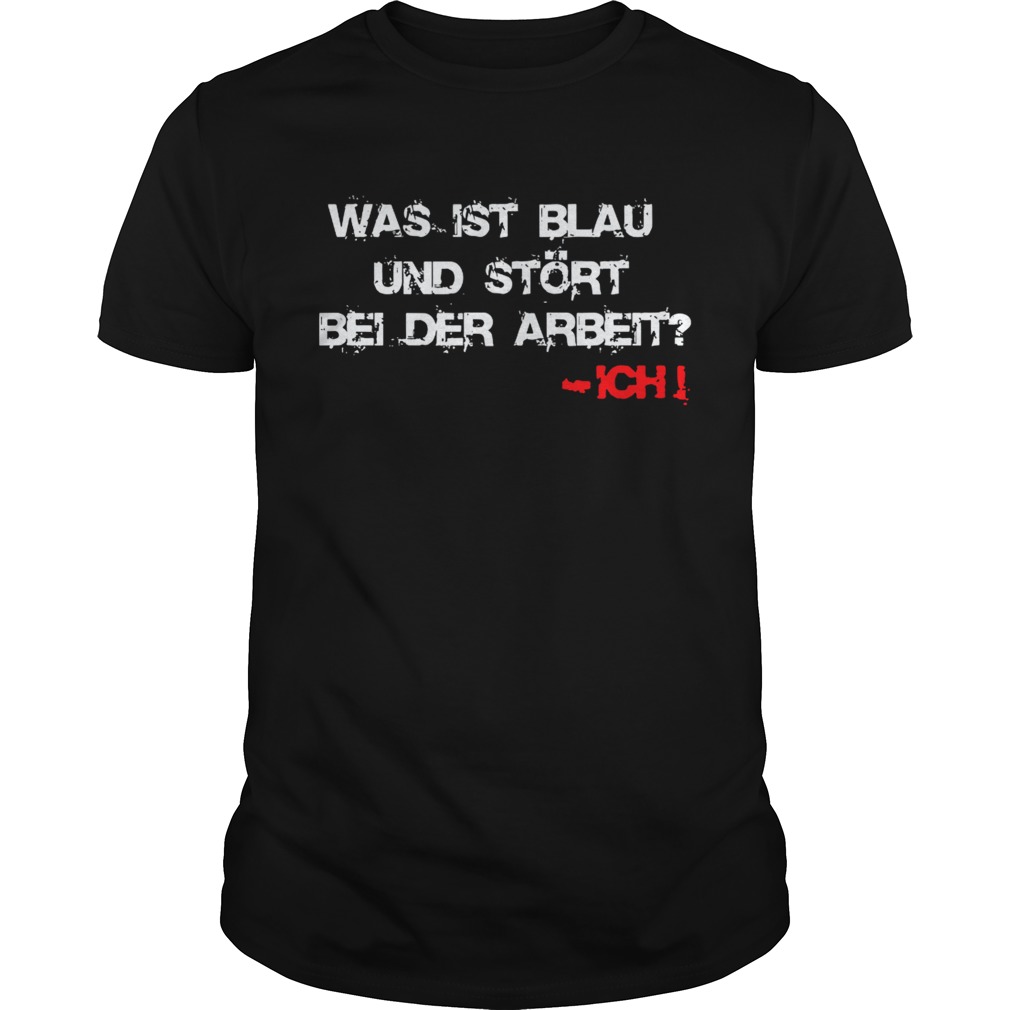 Was ist blau und stört bei der arbeit shirt