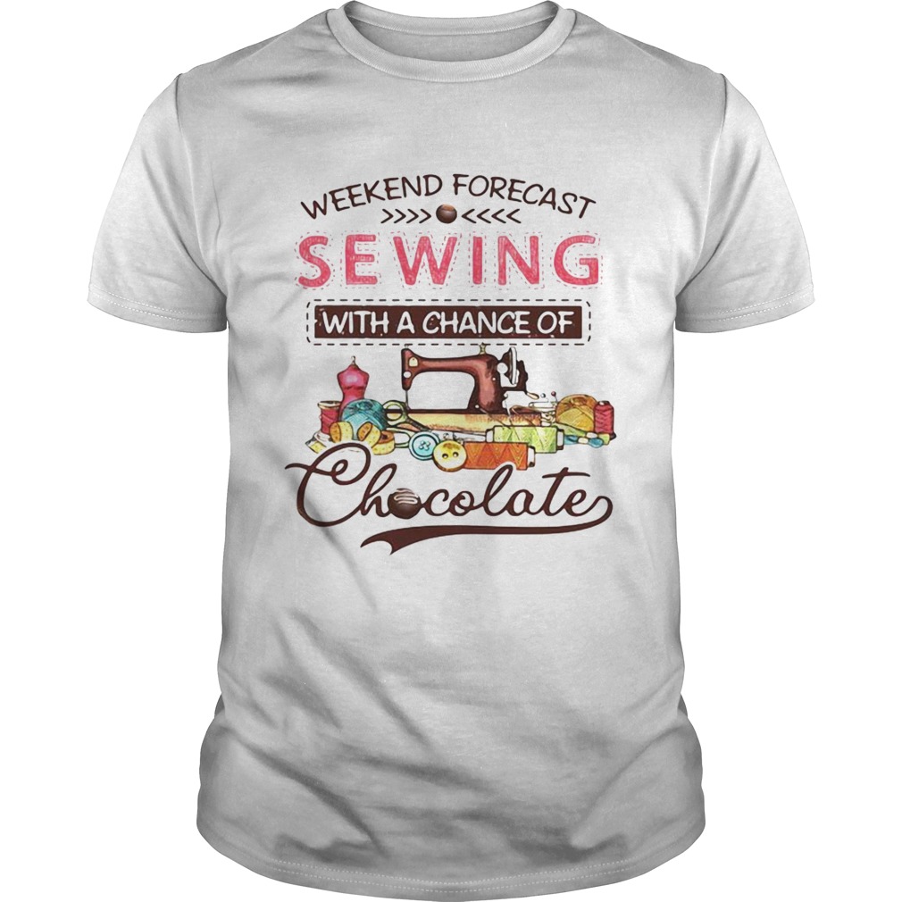 Weekend forecast sewing with a chance of chocolate shirt