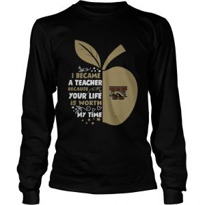 Western Michigan Broncos I became a teacher because your life is worth my time longsleeve tee