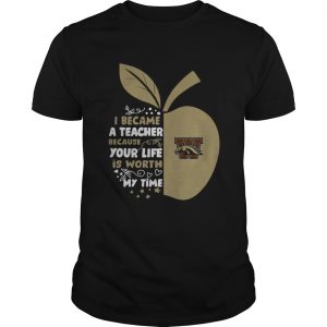 Western Michigan Broncos I became a teacher because your life is worth my time unisex