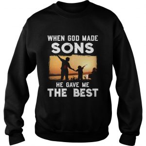 When god made sons he gave me the best sweatshirt