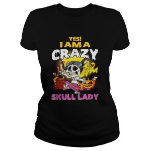 Yes I am a crazy skull lady Halloween ladies ztee