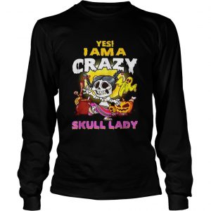 Yes I am a crazy skull lady Halloween longsleeve tee