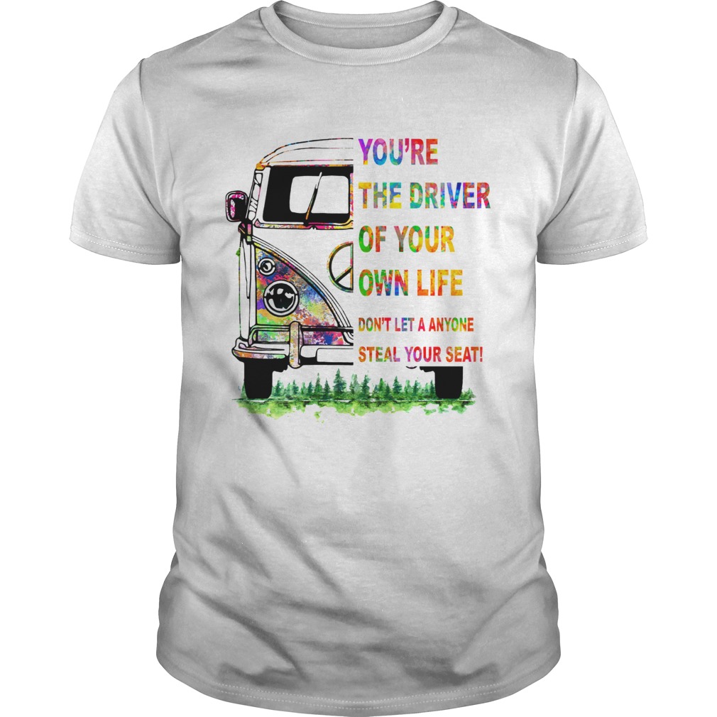 Youre the driver of your own life hippie car shirt