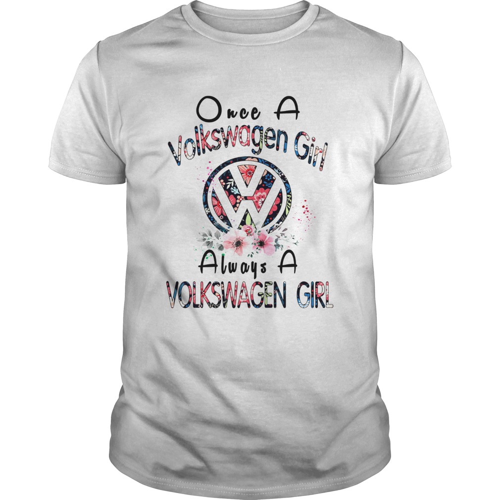 Once a Volkswagen girl always a Volkswagen girl shirt