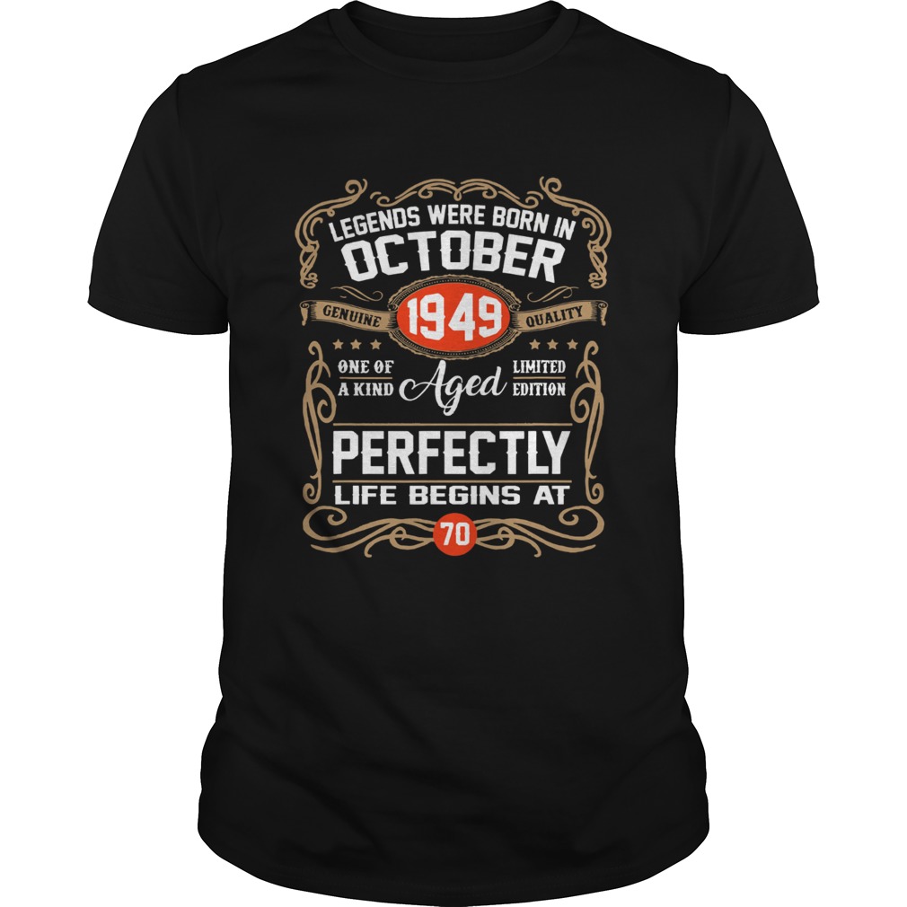 Legends were born in October 1949 perfectly life begins at 70 shirt