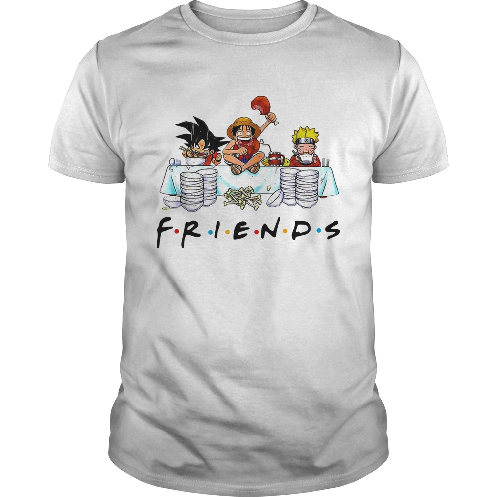 Friends Son Goku Naruto Luffy shirt