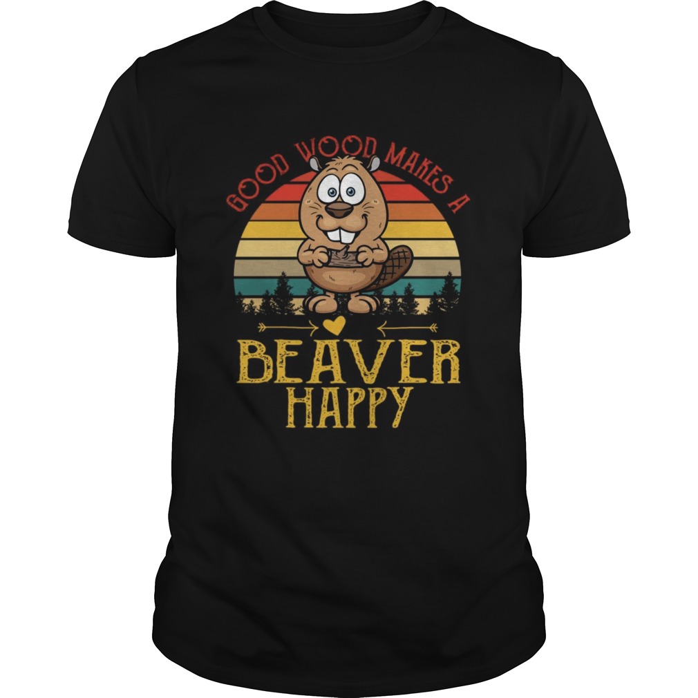 Good wood makes a beaver happy sunset shirt