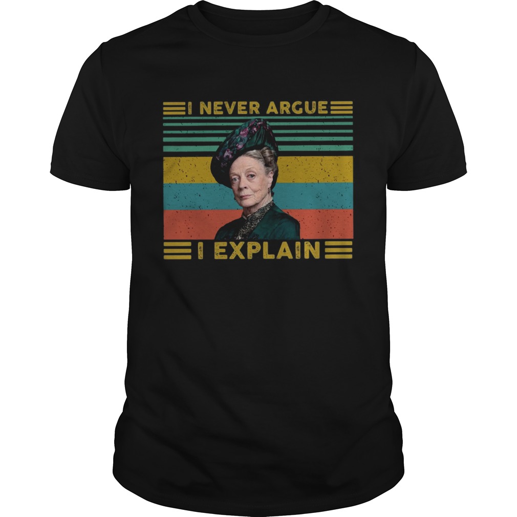 Violet Crawley Downton Abbey I never argue I explain shirt