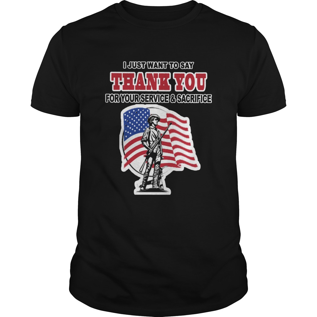 I just want to say thank you for your service and sacrifice shirt