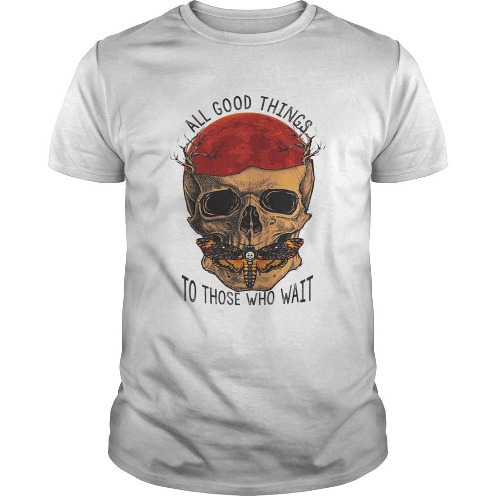 Death Head Moth Skull All Good Things To Those Who Wait Halloween Shirt