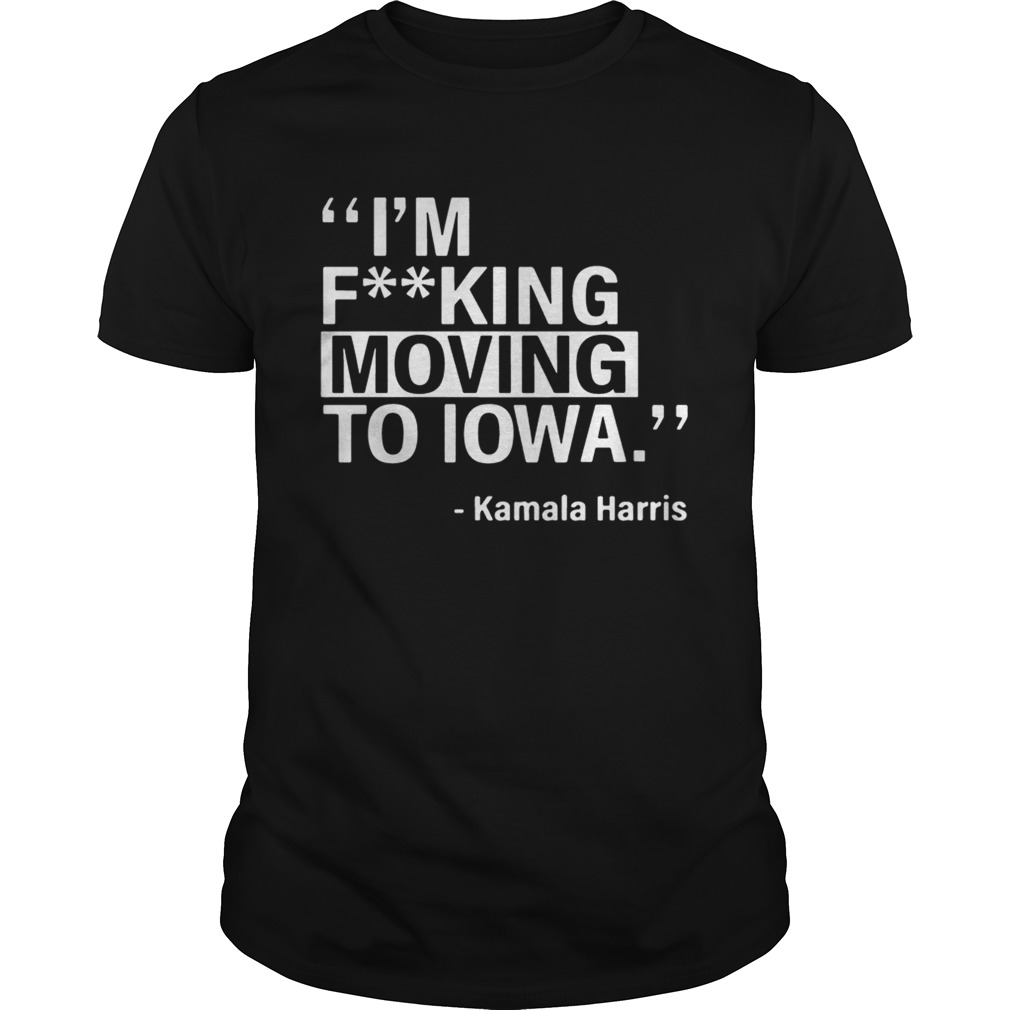 Kalama Harris Moving To Iowa Tee Shirt