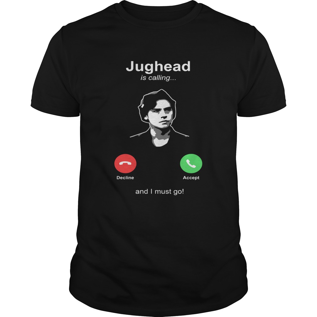 Jughead is calling and I must go shirt