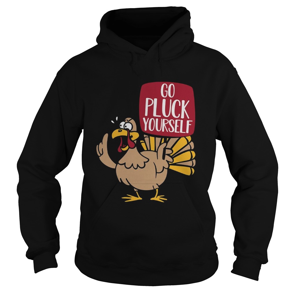 Turkey go pluck your self shirt