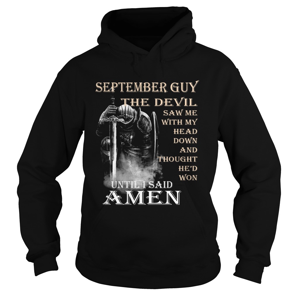 September Guy the devil saw me with my head down until I said Amen shirt