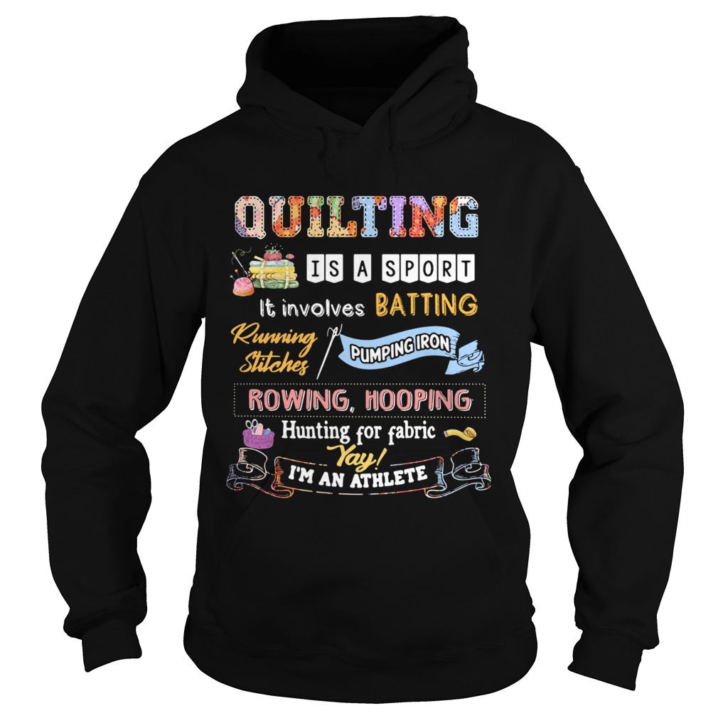 Quilting Is A Sport It Involves Batting Running Stitch Pumping Iron Rowing Hooping Hunting For Fabric Shirt