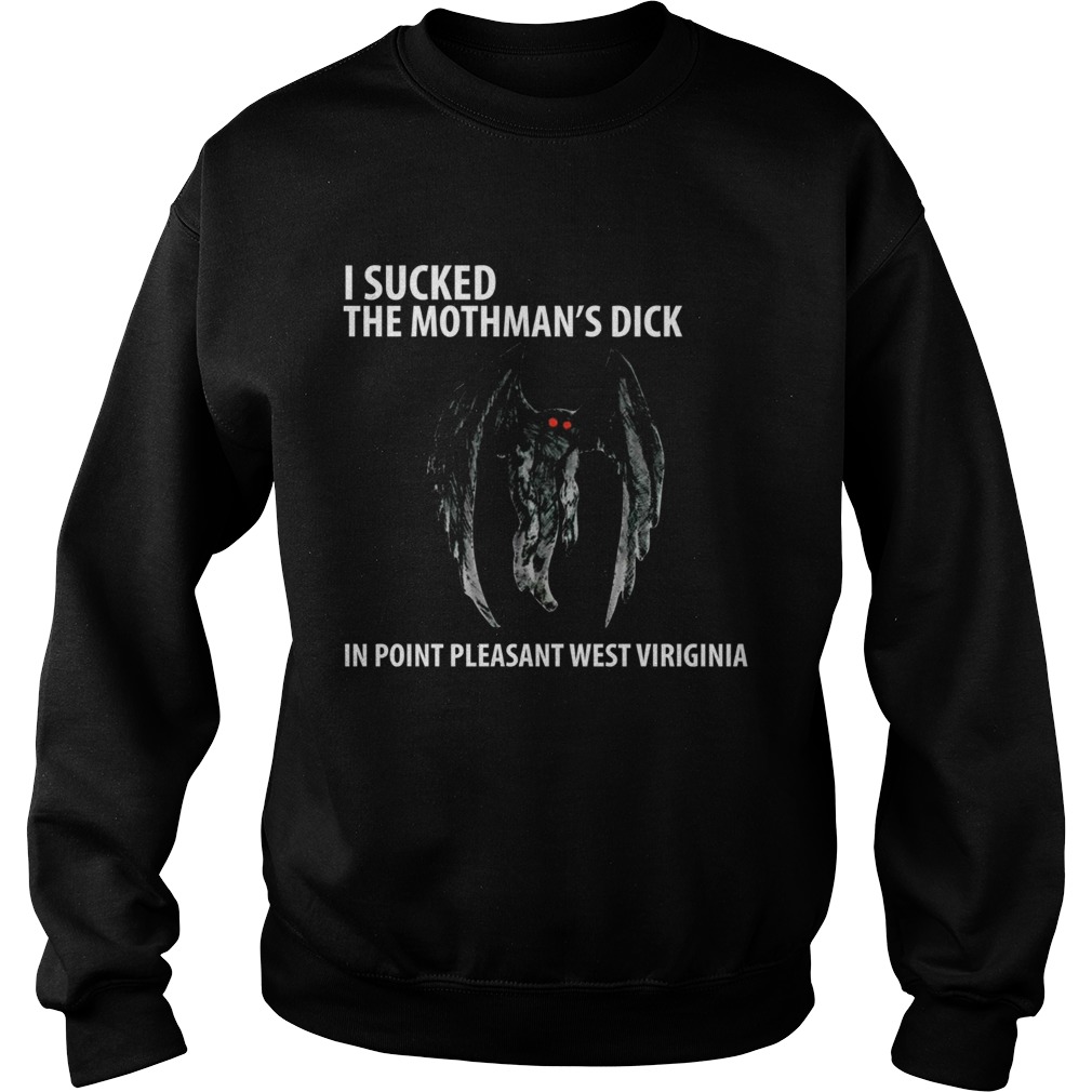 I suck the mothman’s dick in point pleasant west Virginia shirt