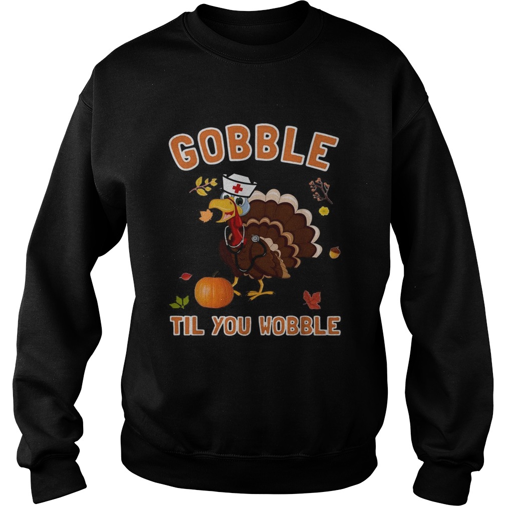 Turkey nurse Gobble til you wobble shirt