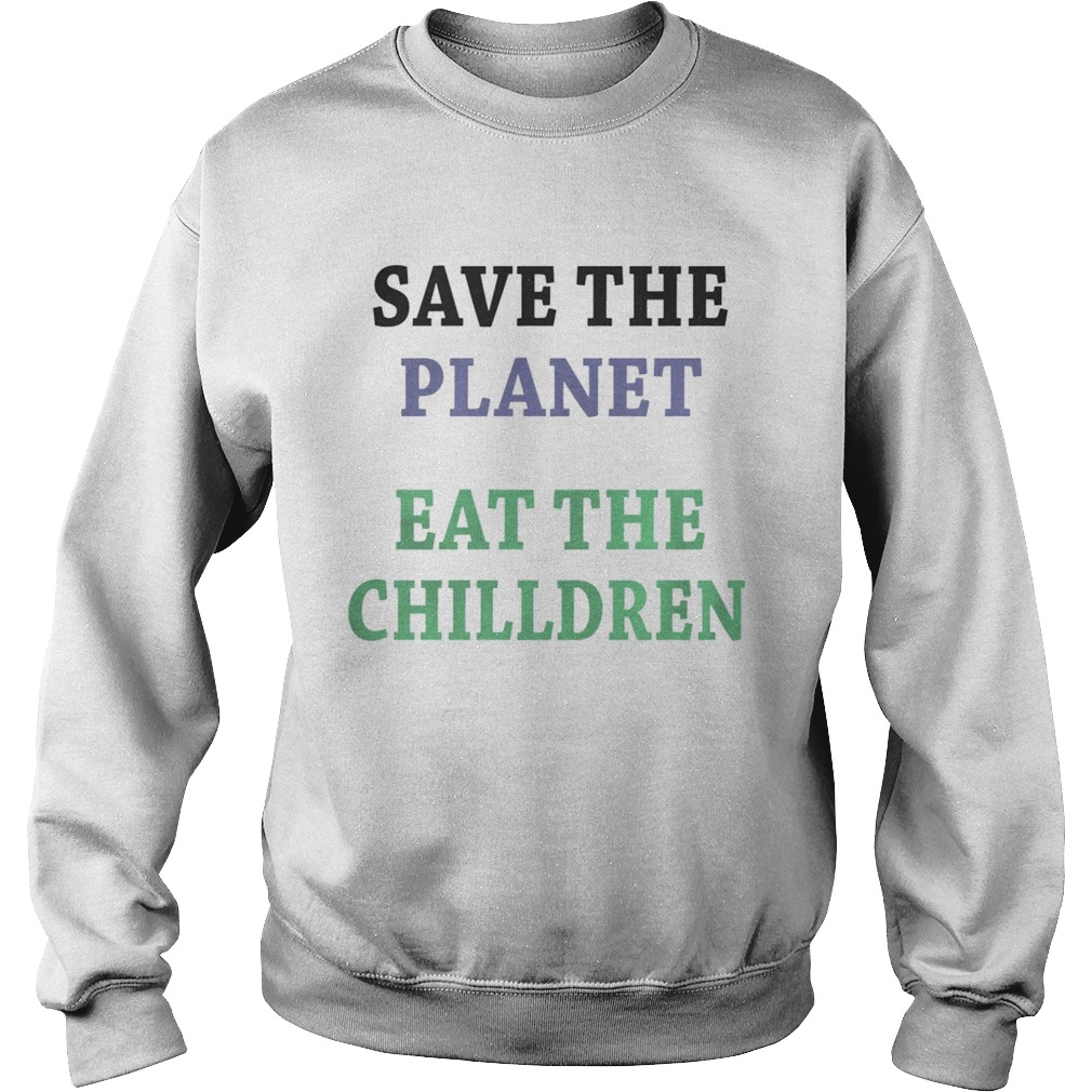 Save the Planet eat the children shirt