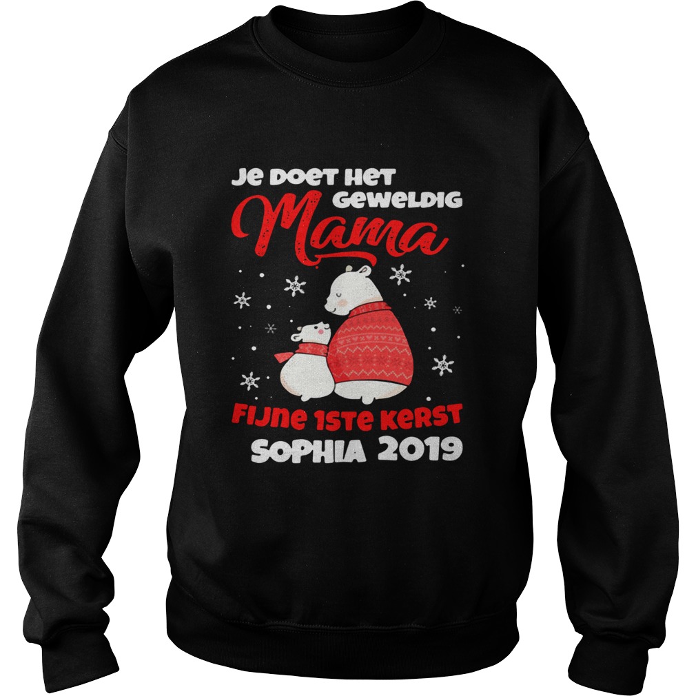 Je Doet Het Geweldig Mama Fijne 1ste Kerst Sophia 2019 Shirt