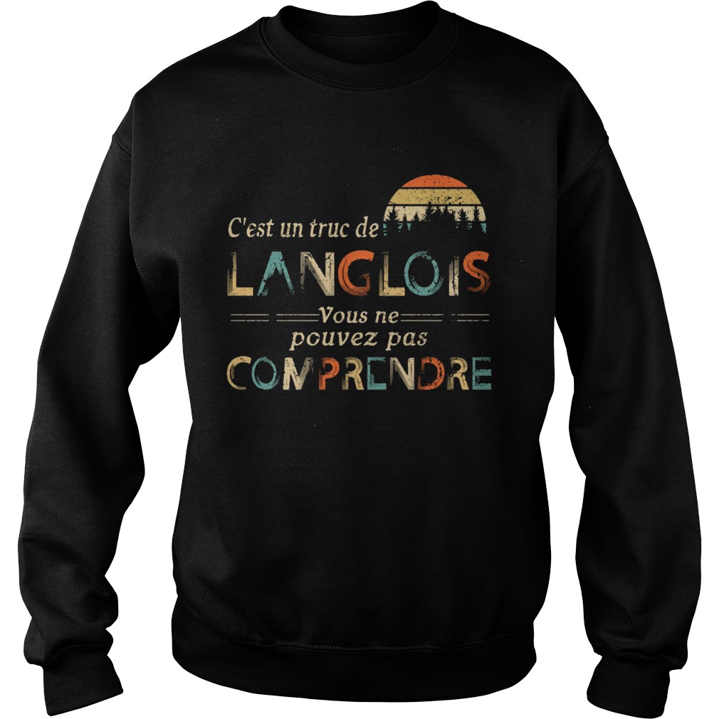 Vintage C’est Un Truc De Langlois Vouse Ne Pouvez Pas Comprendre Shirt