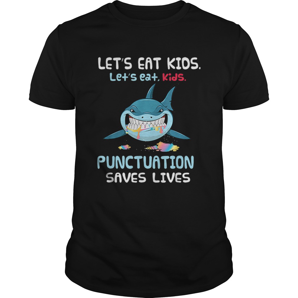 Awesome Let’s Eat Kids Punctuation Saves Lives Shark Halloween shirt