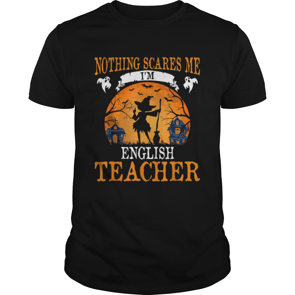 Awesome Nothing Scares Me I’m English Teacher Halloween Party Gift shirt