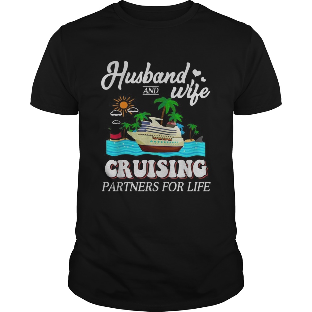 Husband and wife cruising partners for life shirt