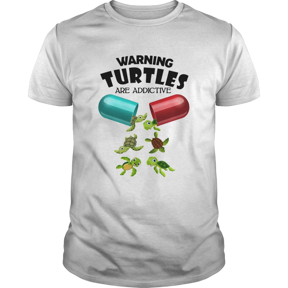 Warning Turtles are addictive shirt