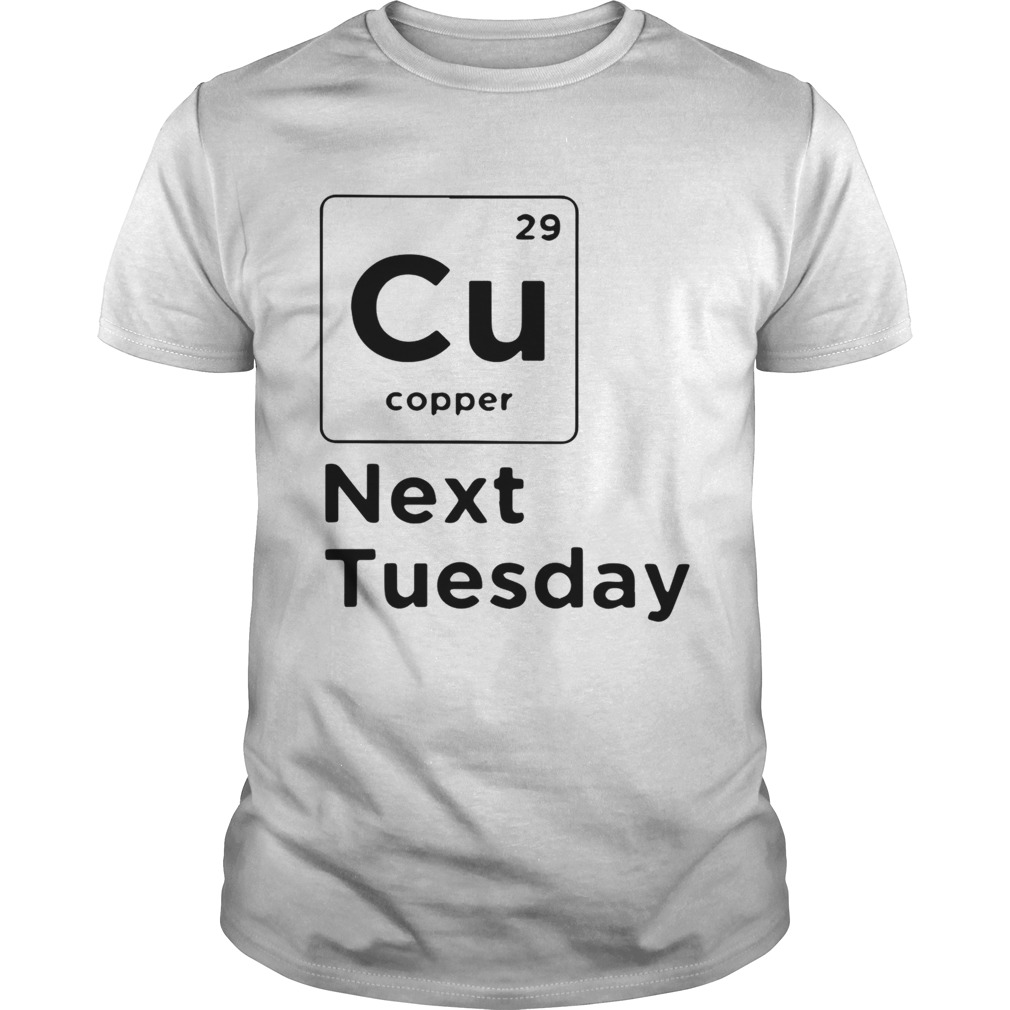 Official Cu copper next Tuesday shirt