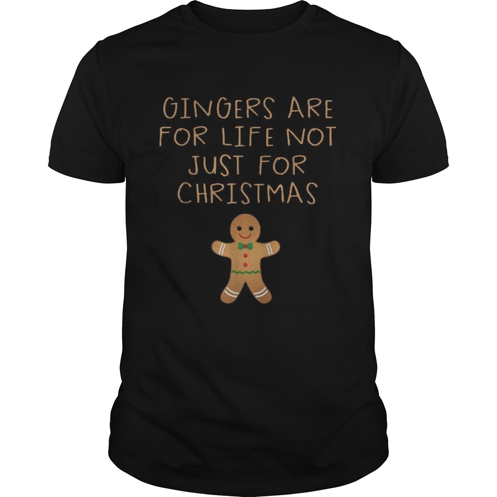 Official Gingers Are For Life Not Just For Christmas Shirt