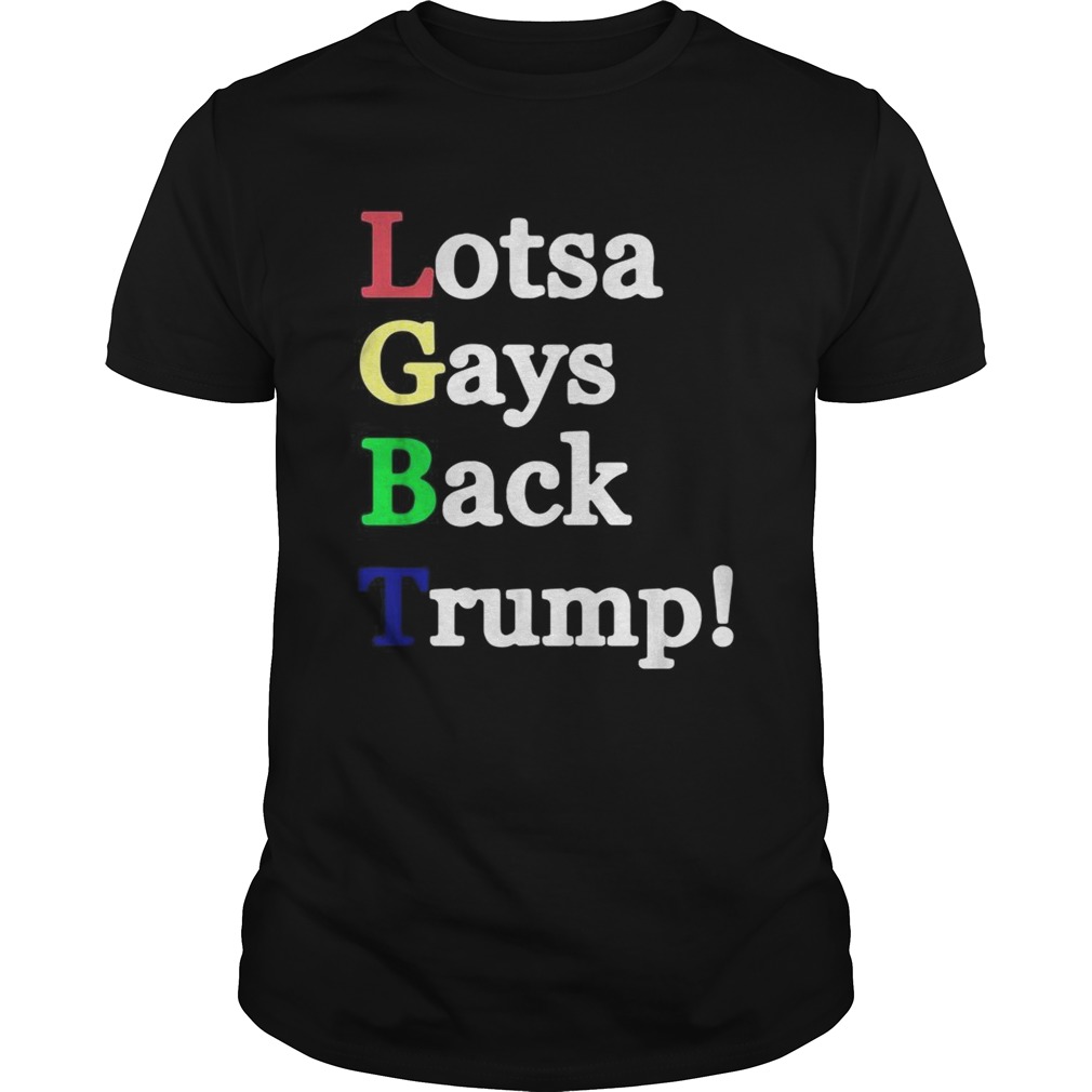 LGBT Lotsa gays back trump shirt