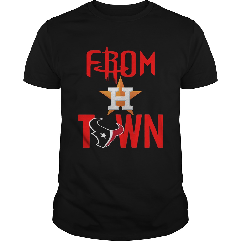 From Town Houston Astros Houston Texans Shirt