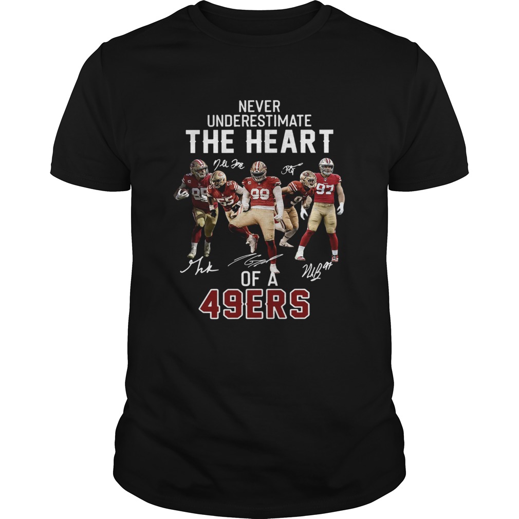 Never underestimate the heart of a 49ers shirt