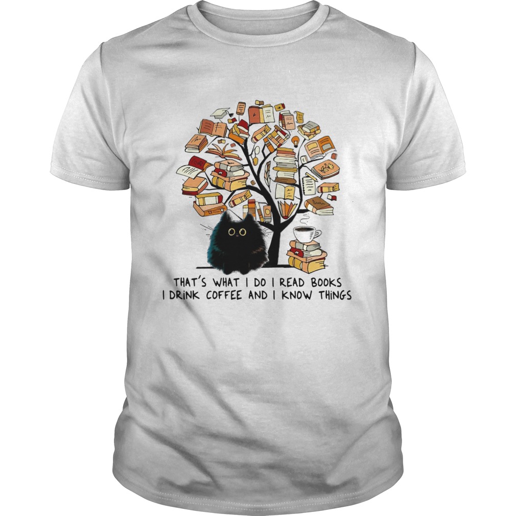 Cat tree books thats what I do I read books I drink Coffee and I know things tshirt